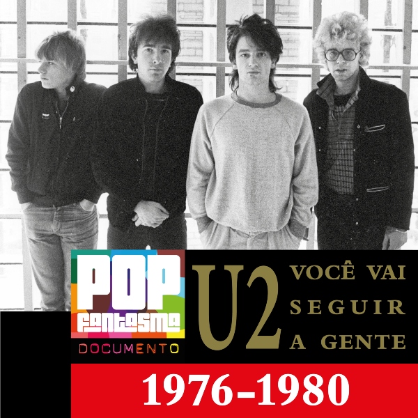 Os primeiros anos do U2 no podcast do Pop Fantasma