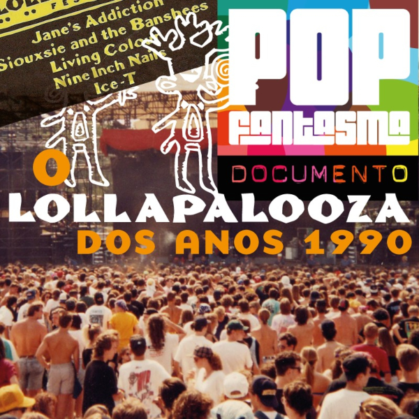 O Lollapalooza dos anos 1990 no podcast do Pop Fantasma