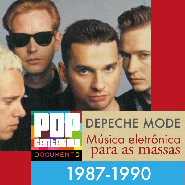 Depeche Mode entre 1987 e 1990 no podcast do Pop Fantasma
