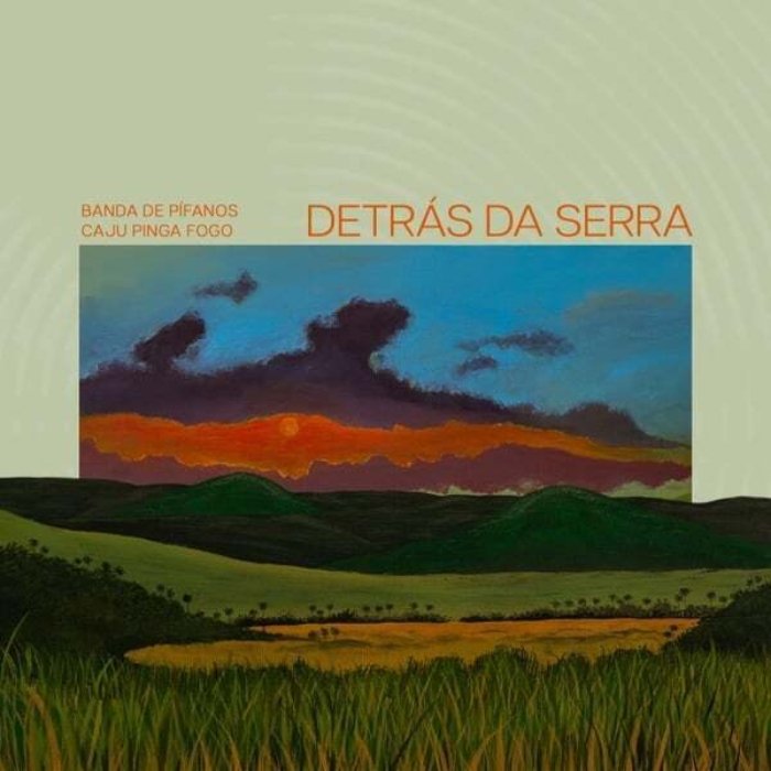 Ouvimos: Banda de Pífanos Caju Pinga Fogo, “Detrás da serra”