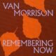 Ouvimos: Van Morrison - "Remembering now"