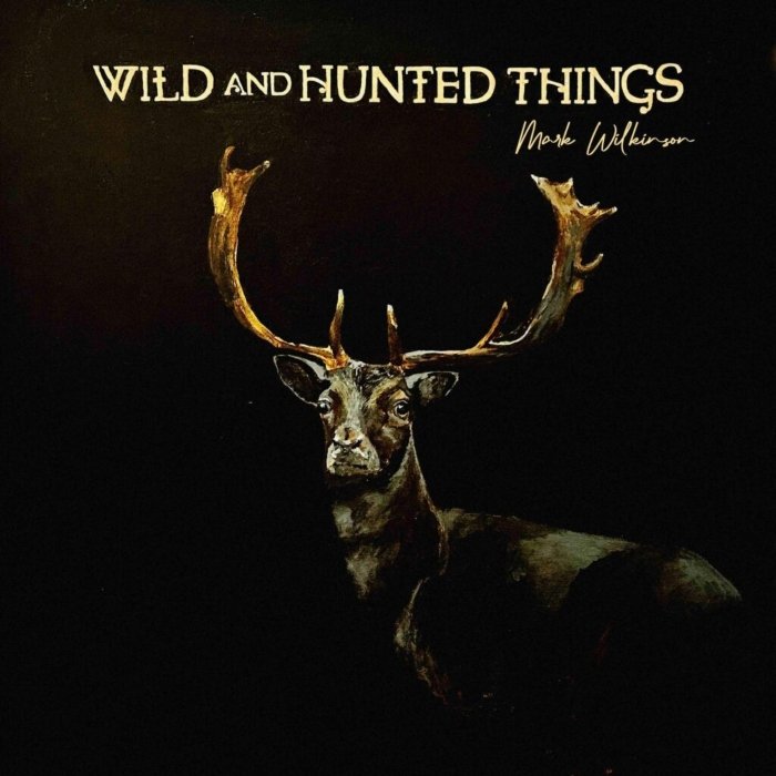 Em Wild and hunted things, Mark Wilkinson investe em folk minimalista e melancólico, mas só brilha quando ousa fugir do lugar-comum.