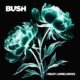 Bush lança I beat loneliness, disco que mistura peso grunge, ecos de Bowie e clima 80s, entre riffs pesados e letras sobre solidão.