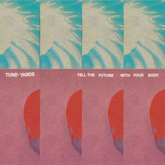 Tune-Yards lança Tell the future with your body, EP curto que mistura pop experimental, folk, krautrock e soul em novas formas.