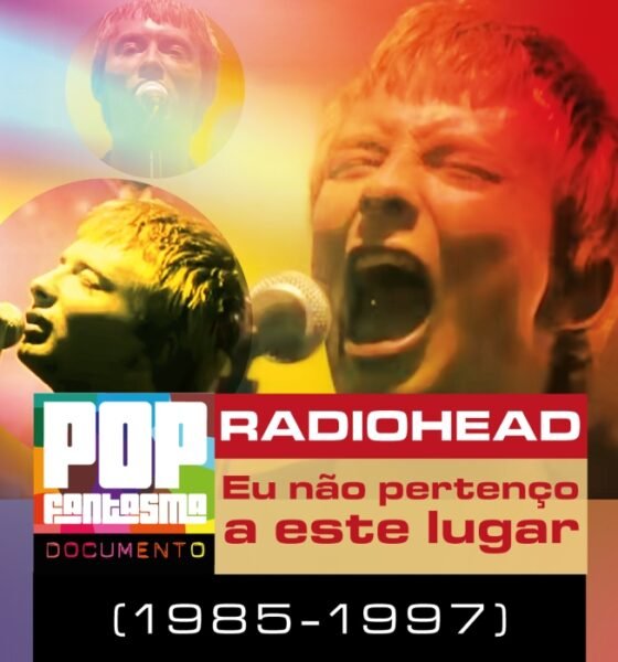Radiohead no nosso podcast, o Pop Fantasma Documento