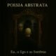 Poesia Abstrata aposta em gótico eletrônico e dance-rock à la Cure/Depeche Mode, com boas referências e letras desoladas.