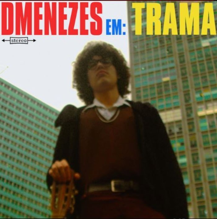 DMenezes faz MPB lo-fi com alma setentista. Em Trama, mistura Fagner, Jorge Ben e trilhas antigas num pop sombrio e caseiro.