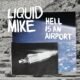 Hell is an airport, do Liquid Mike, mistura emo, power pop e punk-pop em faixas curtas e urgentes — boas ideias que às vezes acabam rápido demais.