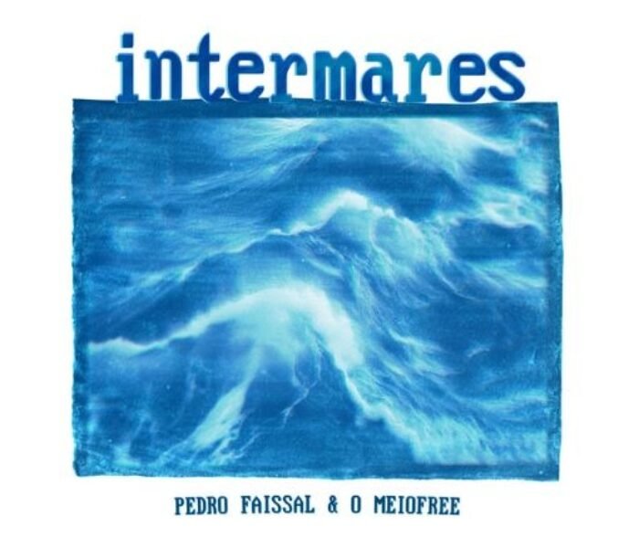 Ouvimos: Pedro Faissal & O Meiofree – “Intermares” (EP)