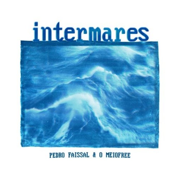 Ouvimos: Pedro Faissal & O Meiofree – “Intermares” (EP)