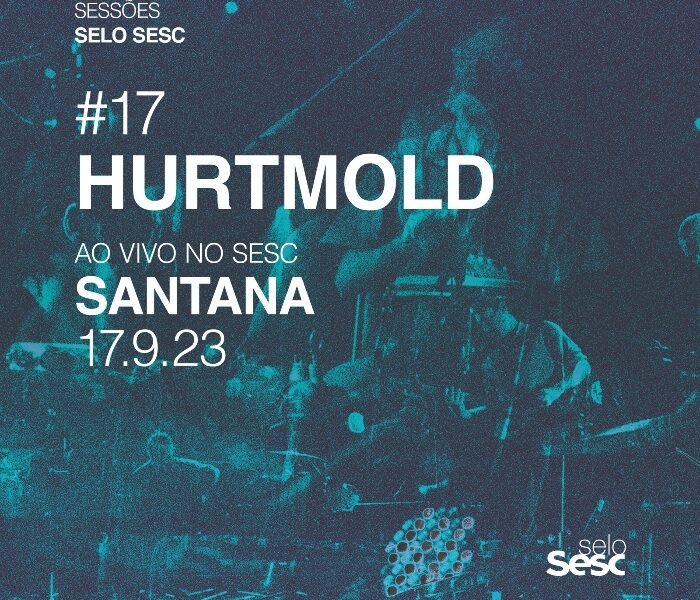 Resenha: Hurtmold – “Sessões Selo Sesc #17” (ao vivo)